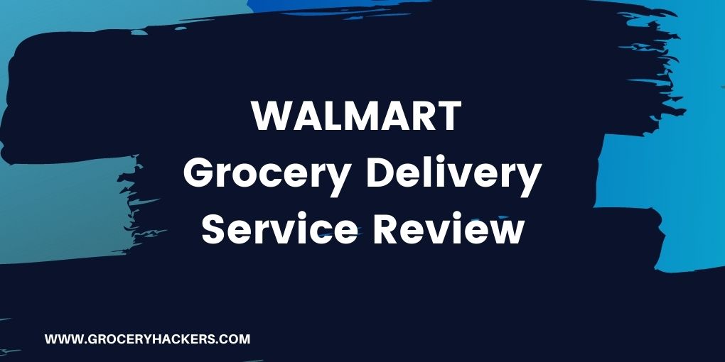 Walmart Groceries Review