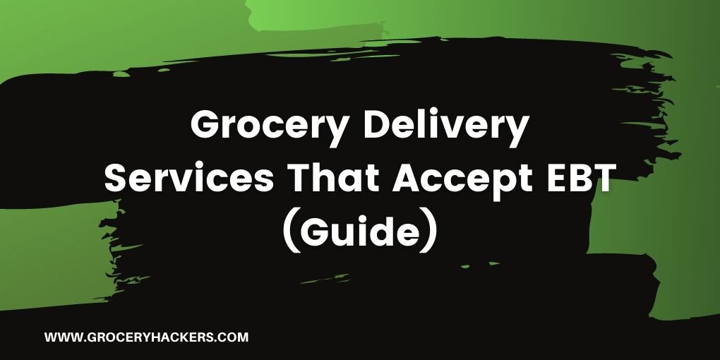 Do Any Grocery Delivery Services Accept EBT?